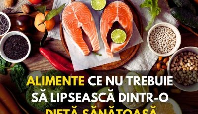 Alimente ce nu trebuie sa lipseasca dintr-o dieta sanatoasa